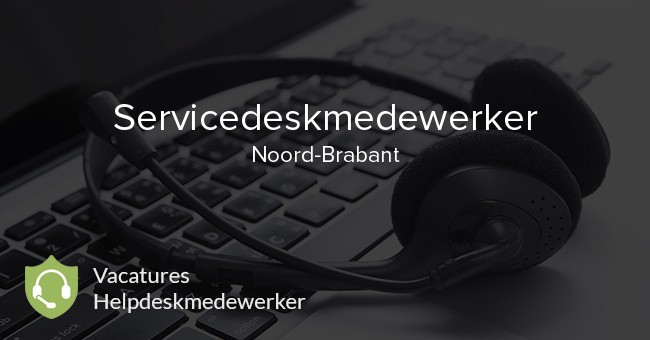 Servicedeskmedewerker vacature Noord-Brabant